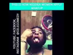Video: Cele Comedy – Make up Side Effects, Women Are Possess During Makeup